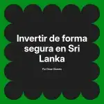 Invertir de forma segura en Sri Lanka