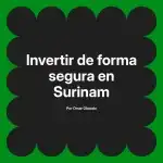 Invertir de forma segura en Surinam