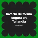 Invertir de forma segura en Tailandia