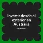 Invertir desde el exterior en Australia