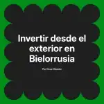 Invertir desde el exterior en Bielorrusia