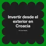 Invertir desde el exterior en Croacia