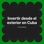 Invertir desde el exterior en Cuba
