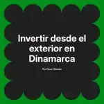Invertir desde el exterior en Dinamarca