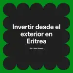 Invertir desde el exterior en Eritrea