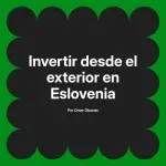 Invertir desde el exterior en Eslovenia