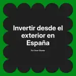 Invertir desde el exterior en España