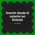 Invertir desde el exterior en Estonia