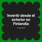 Invertir desde el exterior en Finlandia