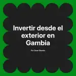 Invertir desde el exterior en Gambia
