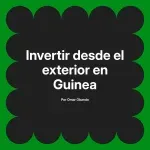 Invertir desde el exterior en Guinea