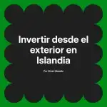 Invertir desde el exterior en Islandia