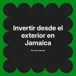 Invertir desde el exterior en Jamaica