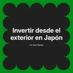 Invertir desde el exterior en Japón