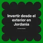 Invertir desde el exterior en Jordania