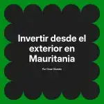 Invertir desde el exterior en Mauritania