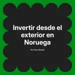 Invertir desde el exterior en Noruega