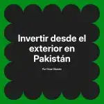 Invertir desde el exterior en Pakistán