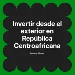 Invertir desde el exterior en República Centroafricana