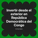 Invertir desde el exterior en República Democrática del Congo