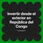 Invertir desde el exterior en República del Congo
