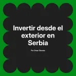 Invertir desde el exterior en Serbia