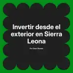 Invertir desde el exterior en Sierra Leona