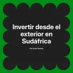 Invertir desde el exterior en Sudáfrica