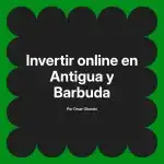 Invertir online en Antigua y Barbuda