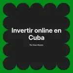 Invertir online en Cuba