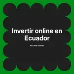 Invertir online en Ecuador