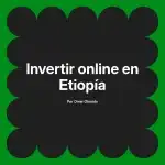 Invertir online en Etiopía