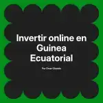 Invertir online en Guinea Ecuatorial