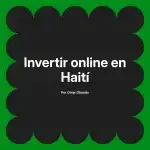 Invertir online en Haití