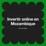Invertir online en Mozambique