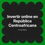 Invertir online en República Centroafricana