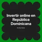 Invertir online en República Dominicana