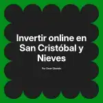 Invertir online en San Cristóbal y Nieves