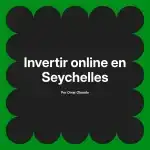 Invertir online en Seychelles