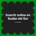 Invertir online en Sudán del Sur
