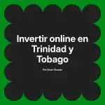 Invertir online en Trinidad y Tobago