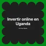 Invertir online en Uganda