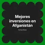 Mejores inversiones en Afganistán