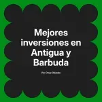 Mejores inversiones en Antigua y Barbuda