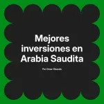 Mejores inversiones en Arabia Saudita