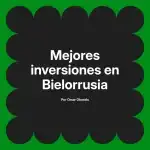 Mejores inversiones en Bielorrusia