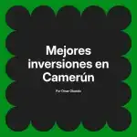 Mejores inversiones en Camerún