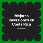 Mejores inversiones en Costa Rica