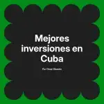 Mejores inversiones en Cuba