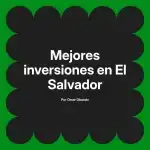 Mejores inversiones en El Salvador